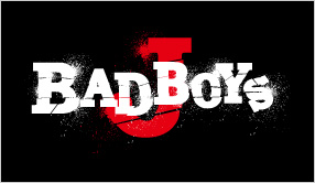 BAD BOYS J